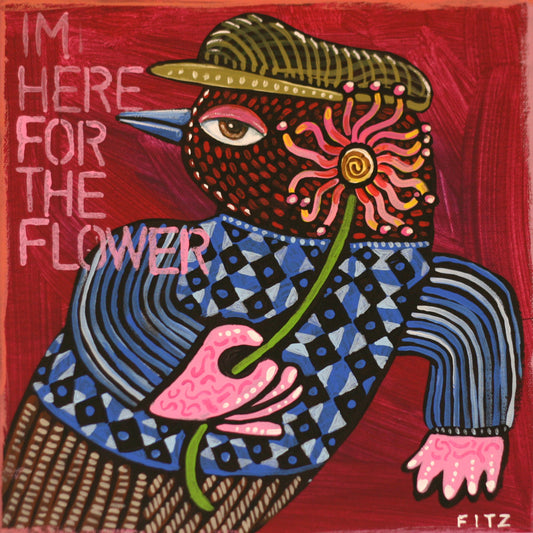 I'm Here for the Flower 10 x 10" painting